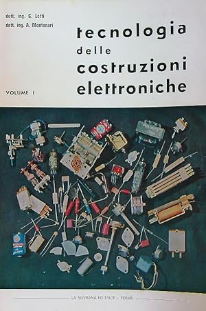 Tecnologia delle costruzioni elettroniche. Volume I