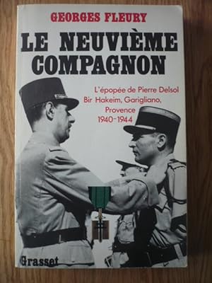 Le neuvième compagnon - L'épopée de Pierre Delsol, Bir Hakeim, Garigliano, Provence, 1940-1944
