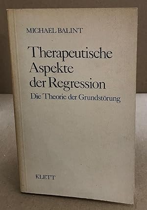 Therapeutische Aspekte der Regression. Die Theorie der Grundstörung
