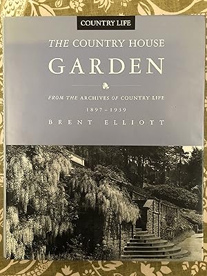 Country House Garden: From the Archives of "Country Life", 1897-1939
