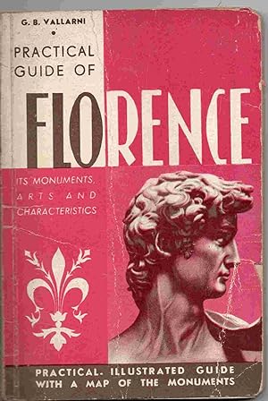 Practical Guide to Florence. Its Monuments, Arts and Characteristics. Being a Practical Guide for...