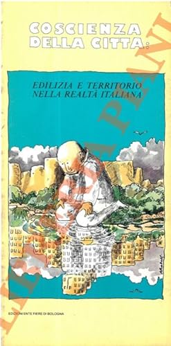 Coscienza della città: edilizia e territorio nella realtà italiana.