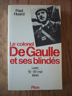Le colonel de Gaulle et ses blindés: Laon, 15-20 mai 1940