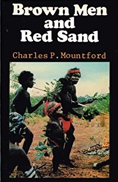 Brown Men and Red Sand: Journeyings in Wild Australia