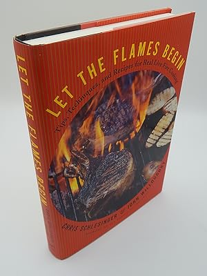 Let the Flames Begin: Tips, Techniques, and Recipes for Real Live Fire Cooking