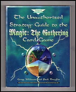The Unauthorized Strategy Guide to the Magic: The Gathering Card Game. First Edition, First Printing