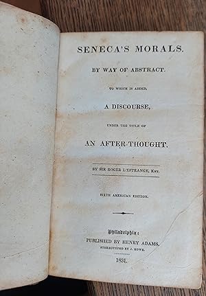 Seneca's Morals - By Way of Abstract, to Which is Added, a Discourse, Under the Title of an After...