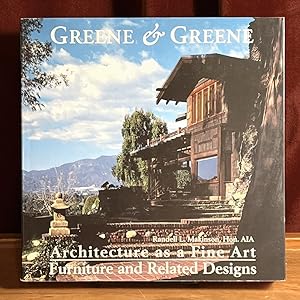 Greene & Greene: Architecture as a Fine Art; Furniture and Related Designs (Two Volumes in One)