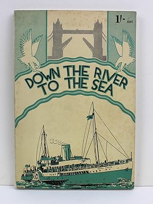 Down the River to the Sea A Pictorial Record of the Thames Pleasure Steamers.