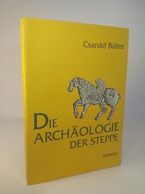 Die Archäologie der Steppe Steppenvölker zwischen Volga und Donau vom 6. bis zum 10. Jahrhundert.