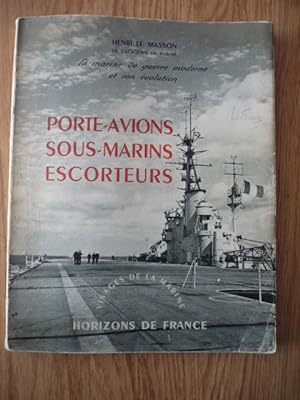 La marine de guerre moderne et son évolution - Porte-avions - sous-marins - escorteurs