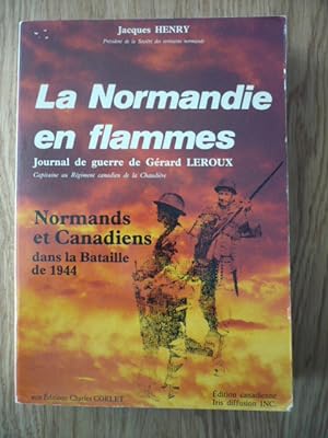 La Normandie en flammes - Journal de guerre de Gérard LEROUX, officier d'intelligence au Régiment...