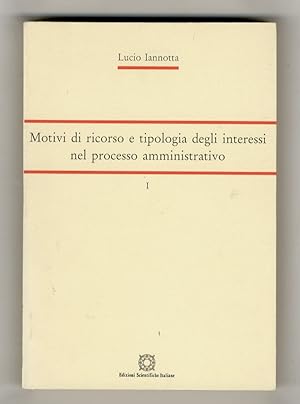 Motivo di ricorso e tipologia degli interessi nel processo amministrativo. I [unico volume pubbli...