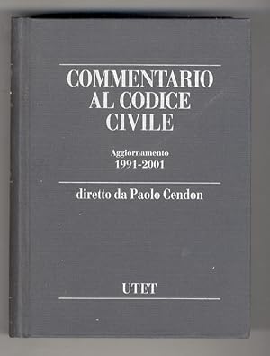 COMMENTARIO al Codice Civile. Aggiornamento 1991-2001. Diretto da Paolo Cendon. Volume primo: art...
