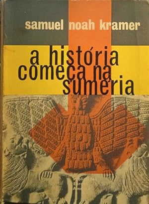A HISTÓRIA COMEÇA NA SUMÉRIA. [ED. 1963]