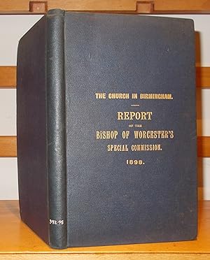 Report of the Commissioners Appointed By the Lord Bishop of Worcester to Inquire Into the Needs a...