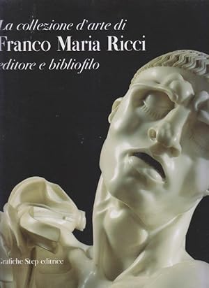 La collezione d'arte di Franco Maria Ricci editore e bibliofilo