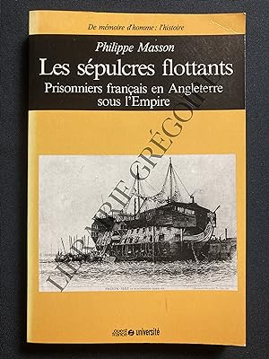 LES SEPULCRES FLOTTANTS PRISONNIERS FRANCAIS EN ANGLETERRE SOUS L'EMPIRE