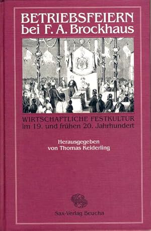 Betriebsfeiern bei F. A. Brockhaus Wirtschaftliche Festkultur im 19. und frühen 20. Jahrhundert