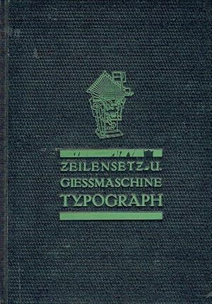 Anleitung zur Bedienung und Instandhaltung der Typograph-Setzmaschine "Universal" Mit Anhang Mode...