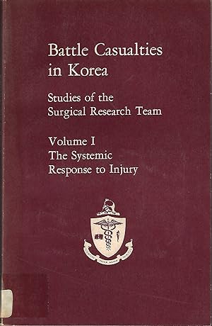 Battle Casualties in Korea: Studies of the Surgical Research Team Volumes I-IV