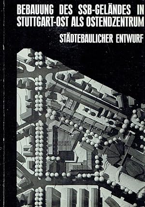 Bebauung des SSB-Geländes in Stuttgart-Ost als Ostendzentrum Städtebaulicher Entwurf