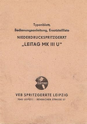 Typenblatt, Bedienungsanleitung, Ersatzteilliste Niederdruckspritzgerät "Leitag MK III U"