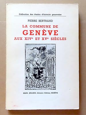 La commune de Genève aux XIVe et XVe siècles.