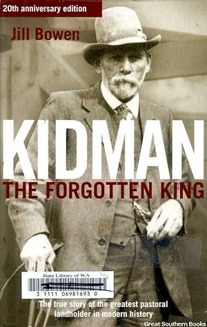 Kidman the Forgotten King: The true story of the greatest pastoral landholder in modern history