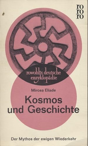 Kosmos und Geschichte: Der Mythos d. ewigen Wiederkehr. Dt. Übers. aus d. Franz. Günther Spaltmann.