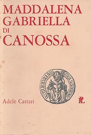 Maddalena Gabriella di Canossa. Gli anni decisivi di un itinerario spirituale (1792-1800)