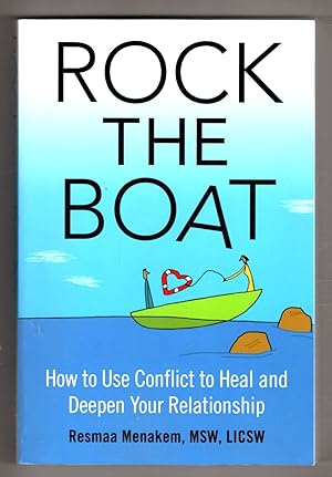 Rock the Boat: How to Use Conflict to Heal and Deepen Your Relationship
