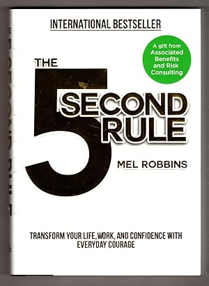 The 5 Second Rule: Transform Your Life, Work, and Confidence With Everyday Courage