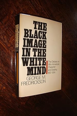 The Black Image in the White Mind (first printing) a study of how white intellectuals view Africa...