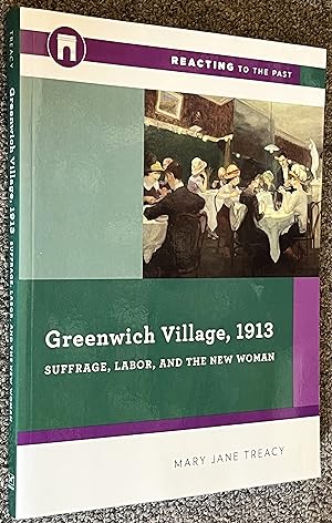 Greenwich Village, 1913; Suffrage, Labor, and the New Woman