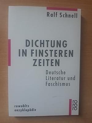 Dichtung in finsteren Zeiten: Deutsche Literatur und Faschismus (Rowohlts Enzyklopädie)