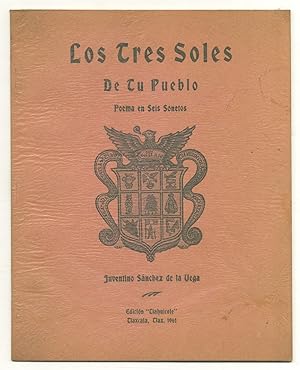 Los Tres Soles De Tu Pueblo: Poema en Seis Sonetos [The Three Suns of Your Town: Poem in Six Sonn...