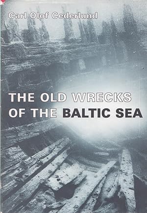 The Old Wrecks of the Baltic Sea : Archaeological Recording of the Wrecks of Carvel-built Ships -...