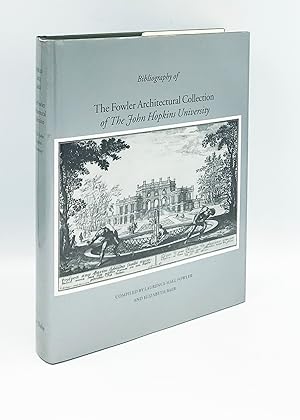 The Fowler Architectural Collection of the Johns Hopkins University: Bibliographical Catalogue