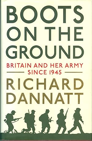 Boots on the Ground - Britain And Her Army Since 1945 [Signed]