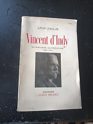 VINCENT D'INDY ** La Maturité, la Vieillesse (1886-1931)