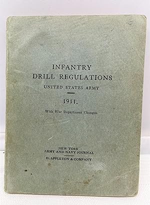 Infantry Drill Regulations, United States Army, 1911, with War Department Changes. Text Corrected...