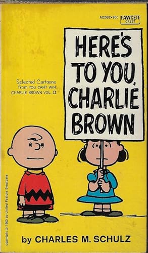 HERE'S TO YOU, CHARLIE BROWN; Selected Cartoons from You Can't Win, Charlie Brown, Vol. II