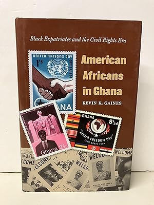 American Africans in Ghana: Black Expatriates and the Civil Rights Era