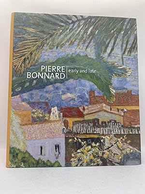Pierre Bonnard: Early and Late (First Edition)