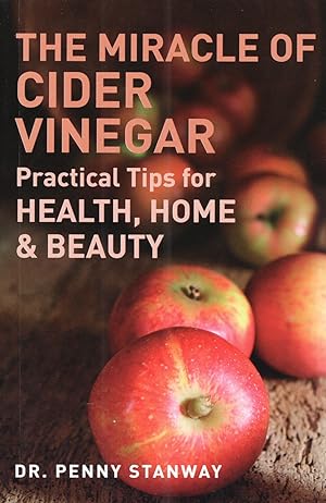 The Miracle Of Cider Vinegar : Practical Tips For Health , Home & Beauty :