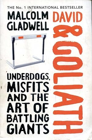 David & Goliath: Underdogs, Misfits and the Art of Battling Giants