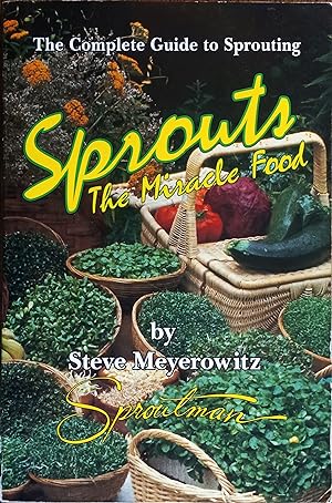 Sprouts: The Miracle Food - The Complete Guide to Sprouting