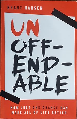 Unoffendable: How Just One Change Can Make All of Life Better
