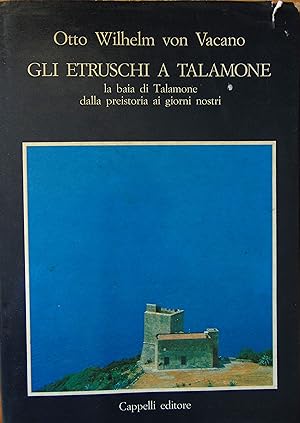Gli etruschi a Talamone. La baia di Talamone dalla preistoria ai nostri giorni.